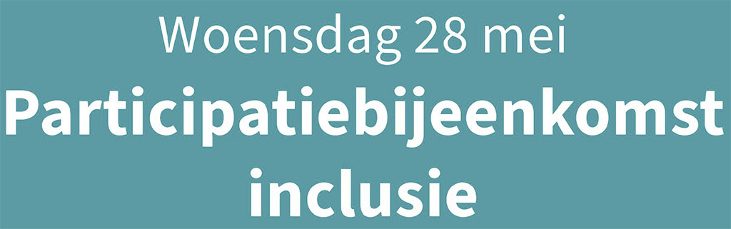 Participatiebijeenkomst Inclusie